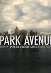 Park Avenue: Money, Power & The American Dream